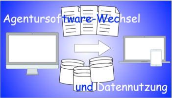 Agentursoftware-Wechsel – Daten weiterhin nutzen!